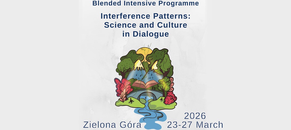 International School “Interference Patterns: Science and Culture in Dialogue” at the University of Zielona Góra (with the participation of the Faculty of Exact and Natural Sciences)